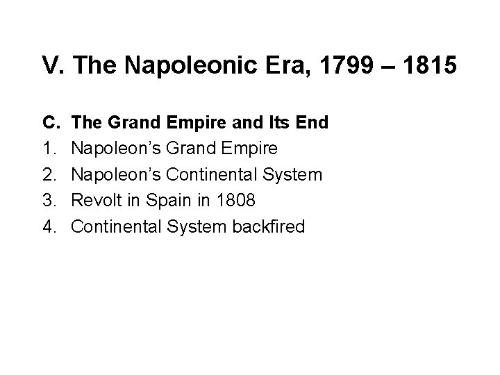 V. The Napoleonic Era, 1799 – 1815 C. 1. 2. 3. 4. The Grand