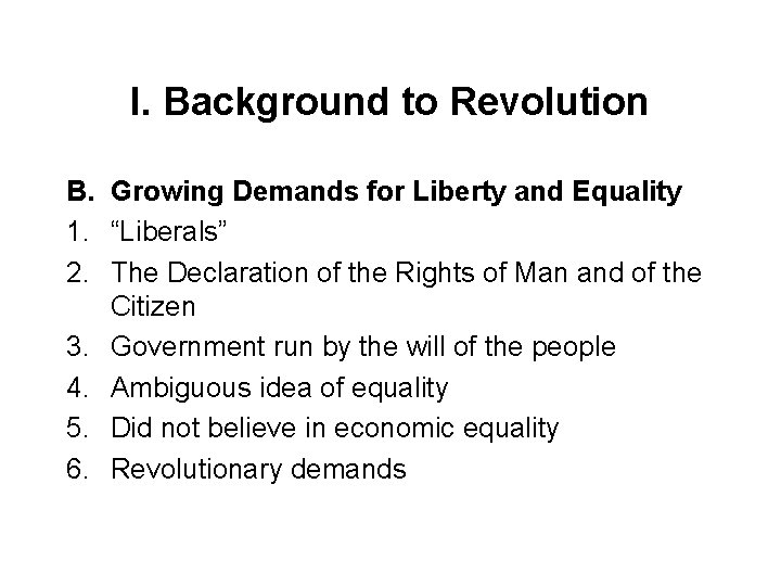 I. Background to Revolution B. Growing Demands for Liberty and Equality 1. “Liberals” 2.