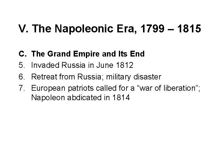 V. The Napoleonic Era, 1799 – 1815 C. 5. 6. 7. The Grand Empire
