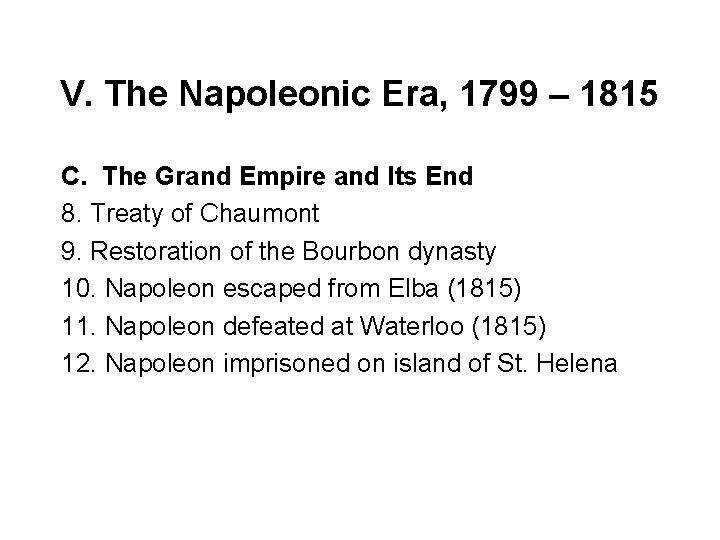 V. The Napoleonic Era, 1799 – 1815 C. The Grand Empire and Its End