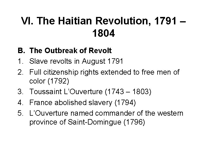 VI. The Haitian Revolution, 1791 – 1804 B. The Outbreak of Revolt 1. Slave