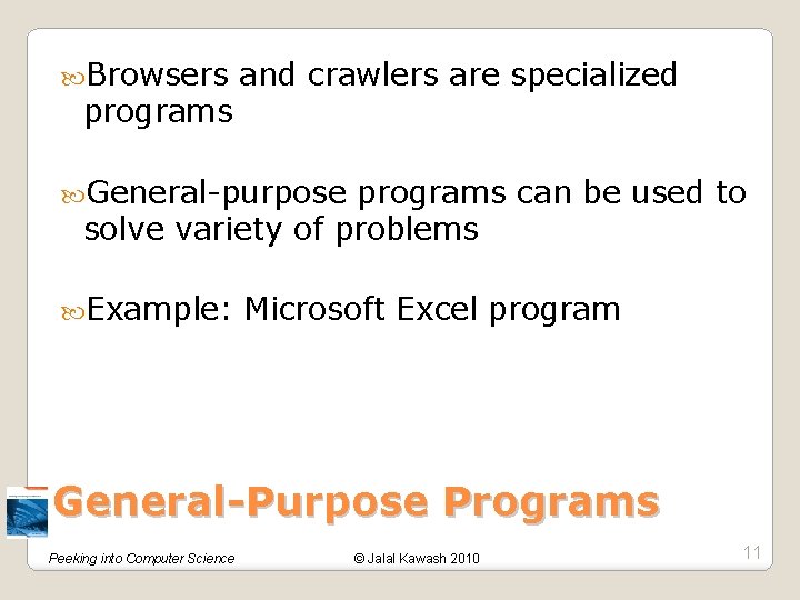  Browsers programs and crawlers are specialized General-purpose programs can be used to solve
