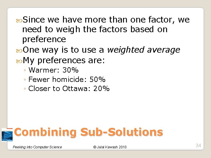  Since we have more than one factor, we need to weigh the factors