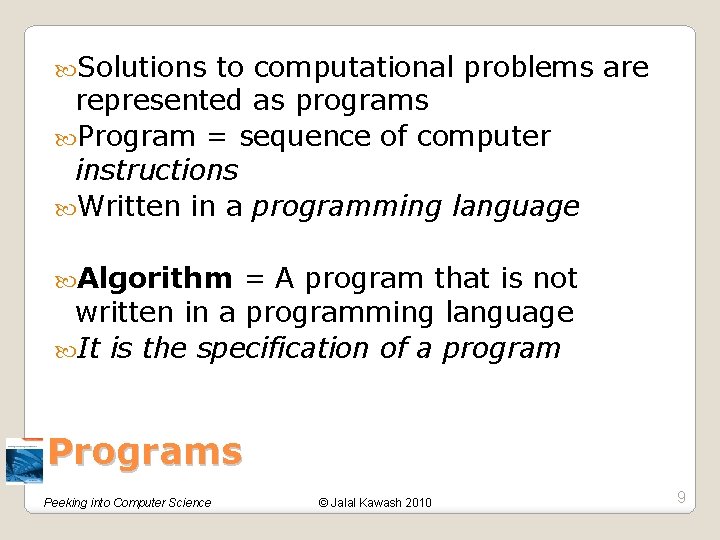  Solutions to computational problems are represented as programs Program = sequence of computer