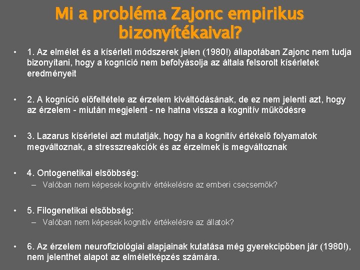 Mi a probléma Zajonc empirikus bizonyítékaival? • 1. Az elmélet és a kísérleti módszerek