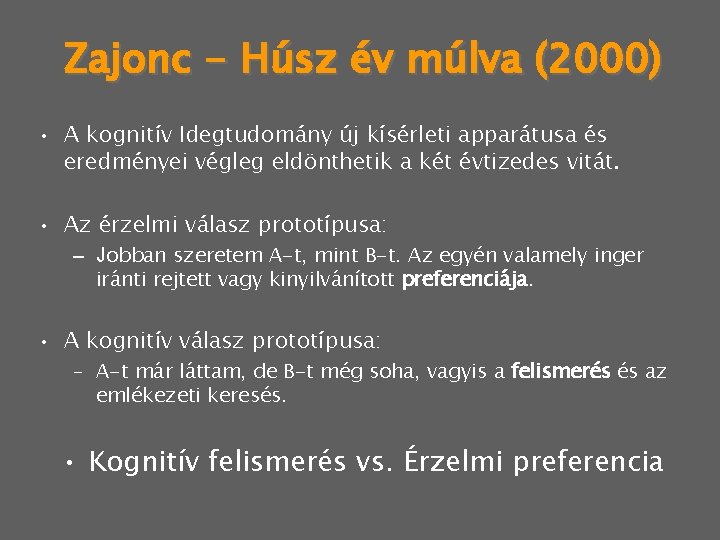 Zajonc - Húsz év múlva (2000) • A kognitív Idegtudomány új kísérleti apparátusa és