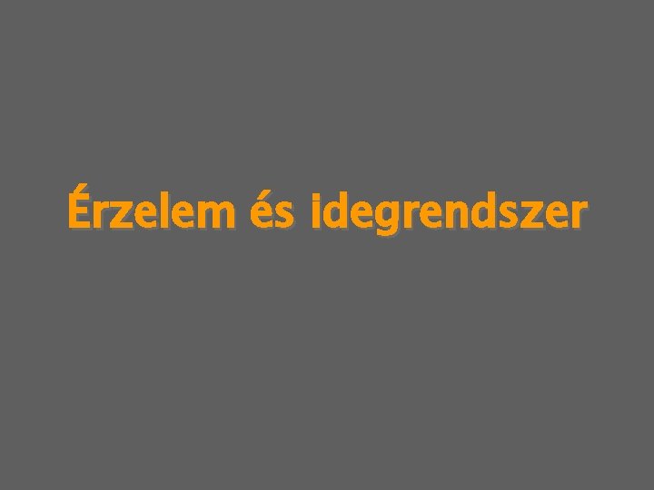 Érzelem és idegrendszer 