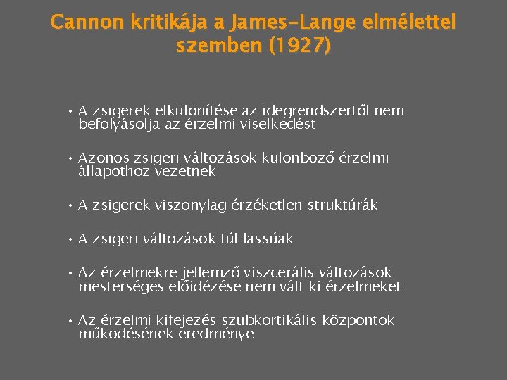 Cannon kritikája a James-Lange elmélettel szemben (1927) • A zsigerek elkülönítése az idegrendszertől nem