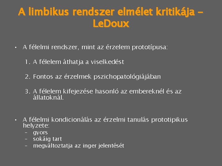 A limbikus rendszer elmélet kritikája Le. Doux • A félelmi rendszer, mint az érzelem