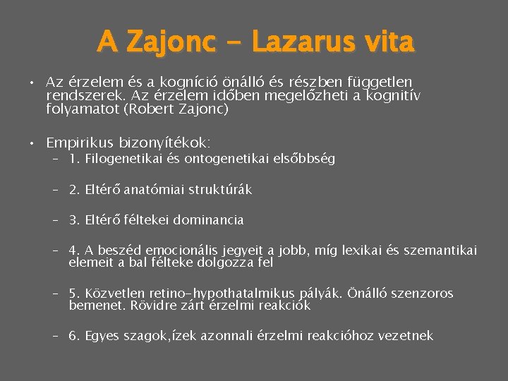 A Zajonc - Lazarus vita • Az érzelem és a kogníció önálló és részben