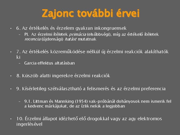 Zajonc további érvei • 6. Az értékelés és érzelem gyakran inkongruensek – Pl. Az