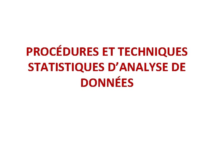 PROCÉDURES ET TECHNIQUES STATISTIQUES D’ANALYSE DE DONNÉES 