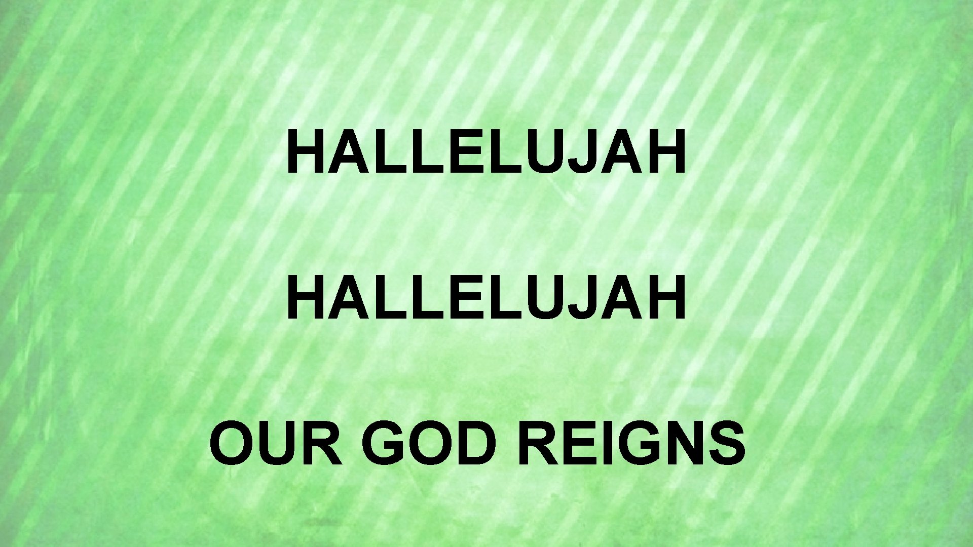 HALLELUJAH OUR GOD REIGNS 