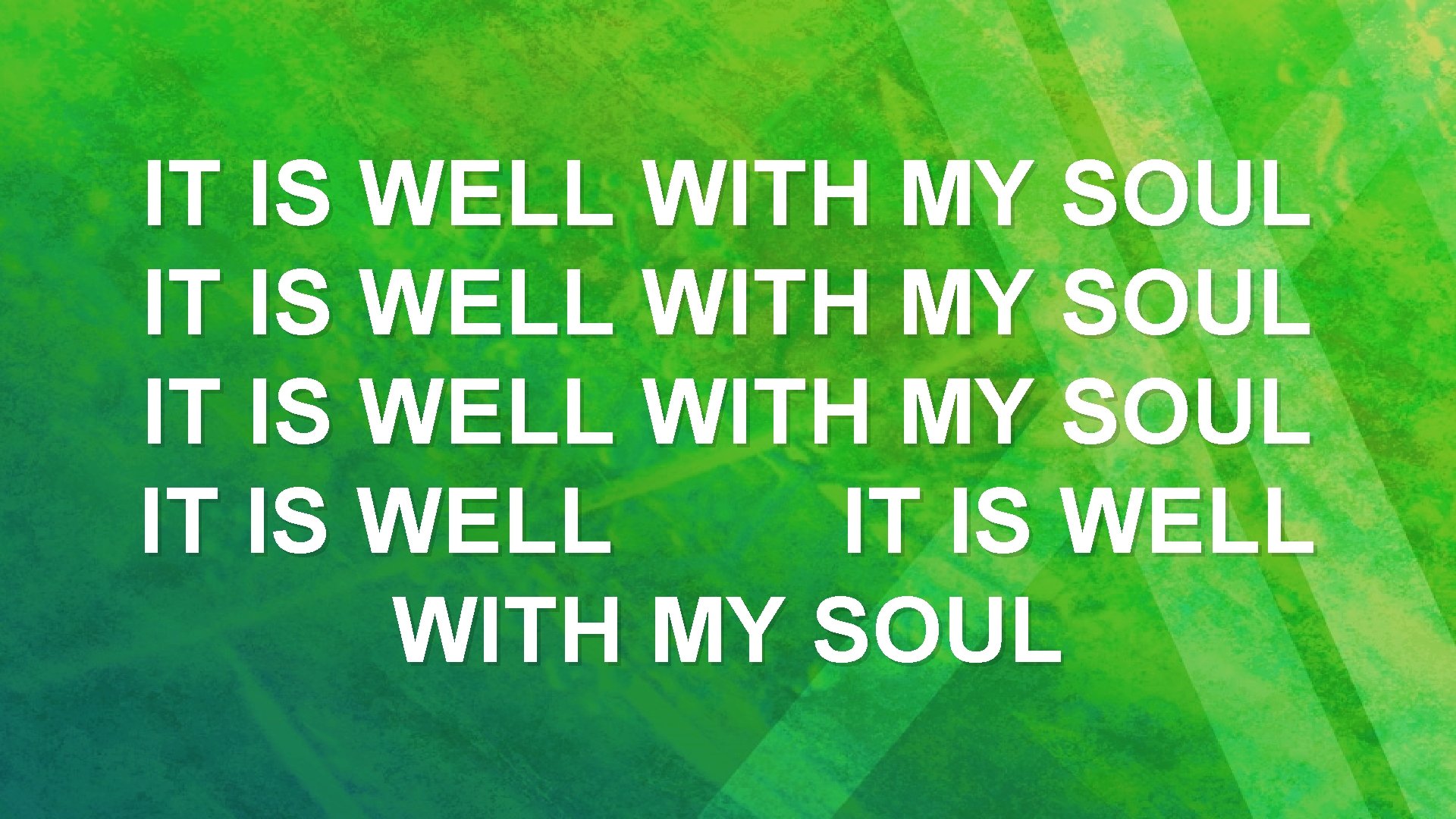 IT IS WELL WITH MY SOUL IT IS WELL WITH MY SOUL 