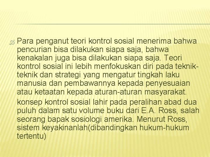  Para penganut teori kontrol sosial menerima bahwa pencurian bisa dilakukan siapa saja, bahwa