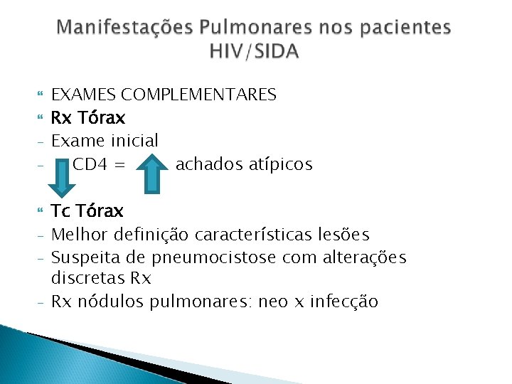  - - EXAMES COMPLEMENTARES Rx Tórax Exame inicial CD 4 = achados atípicos