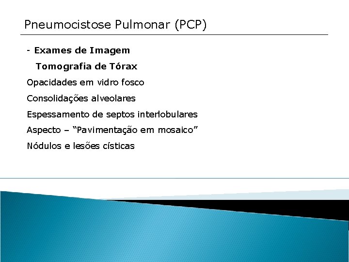 Pneumocistose Pulmonar (PCP) - Exames de Imagem Tomografia de Tórax Opacidades em vidro fosco