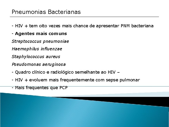 Pneumonias Bacterianas - HIV + tem oito vezes mais chance de apresentar PNM bacteriana