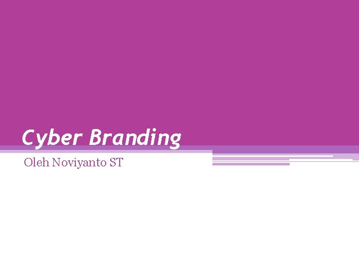 Cyber Branding Oleh Noviyanto ST 