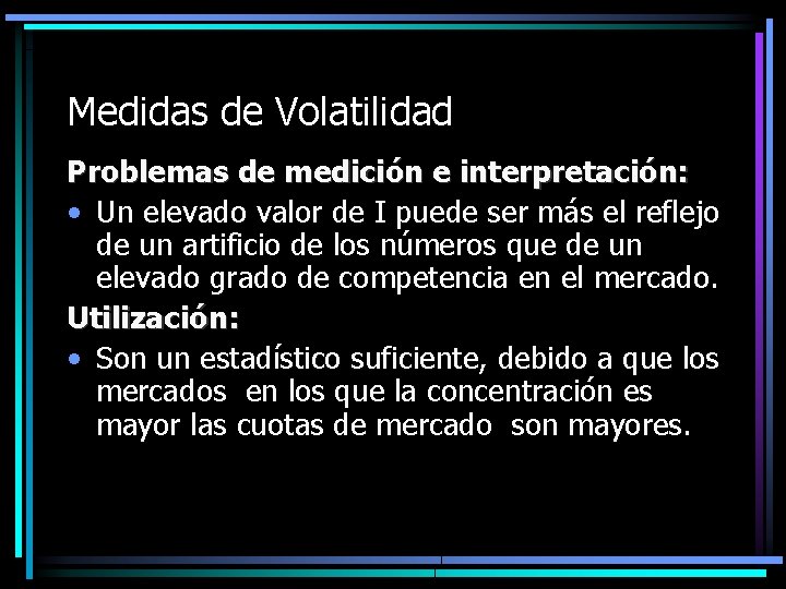 Medidas de Volatilidad Problemas de medición e interpretación: • Un elevado valor de I