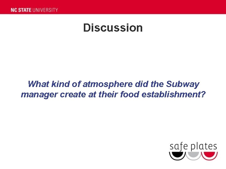 Discussion What kind of atmosphere did the Subway manager create at their food establishment? Discussion What kind of atmosphere did the Subway manager create at their food establishment?