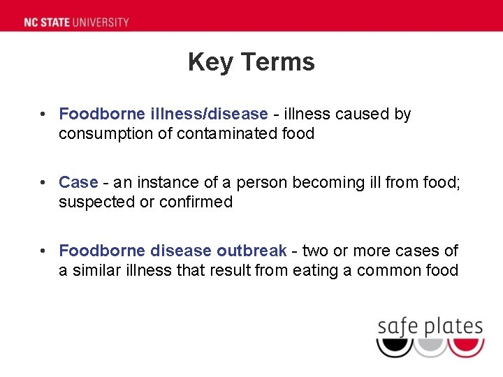 Key Terms • Foodborne illness/disease - illness caused by consumption of contaminated food • Key Terms • Foodborne illness/disease - illness caused by consumption of contaminated food •