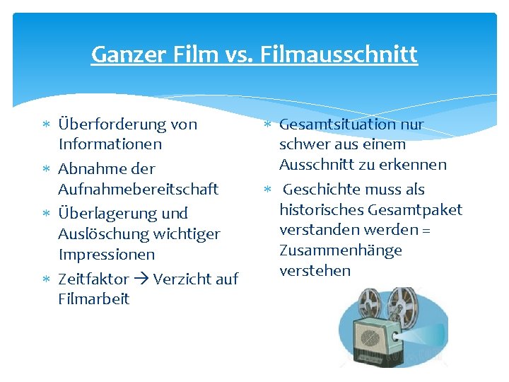 Ganzer Film vs. Filmausschnitt Überforderung von Informationen Abnahme der Aufnahmebereitschaft Überlagerung und Auslöschung wichtiger