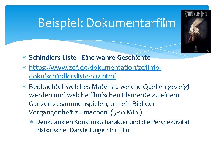 Beispiel: Dokumentarfilm Schindlers Liste - Eine wahre Geschichte https: //www. zdf. de/dokumentation/zdfinfodoku/schindlersliste-102. html Beobachtet