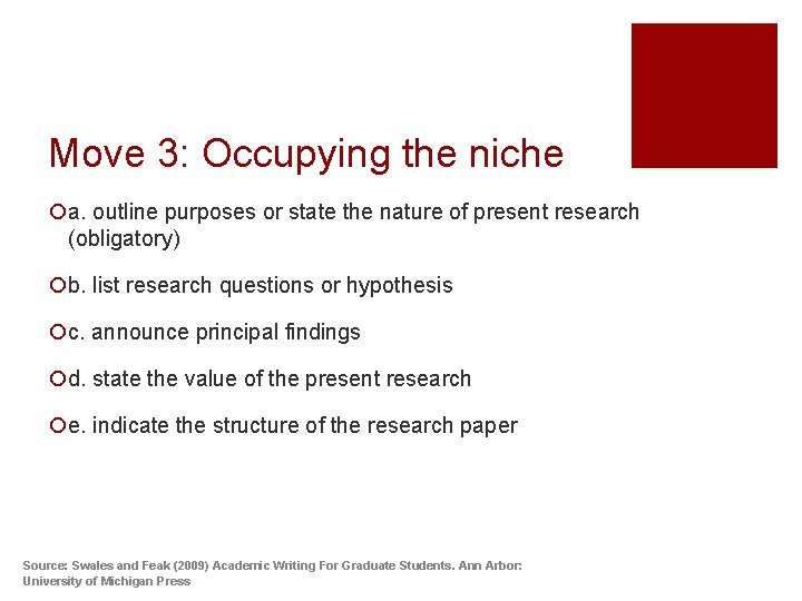 Move 3: Occupying the niche ¡a. outline purposes or state the nature of present