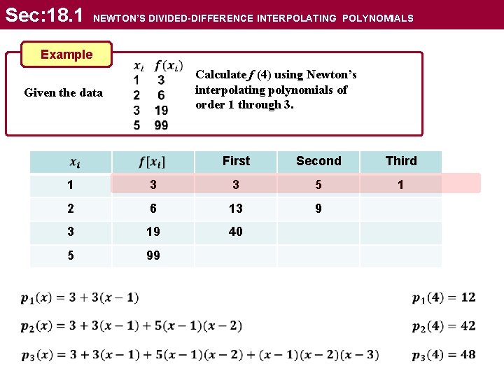 Sec: 18. 1 NEWTON’S DIVIDED-DIFFERENCE INTERPOLATING POLYNOMIALS Example Calculate f (4) using Newton’s interpolating