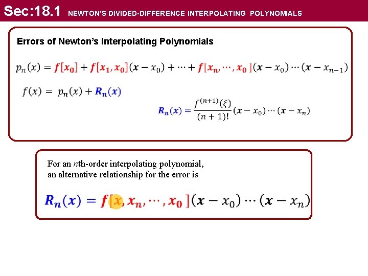 Sec: 18. 1 NEWTON’S DIVIDED-DIFFERENCE INTERPOLATING POLYNOMIALS Errors of Newton’s Interpolating Polynomials For an