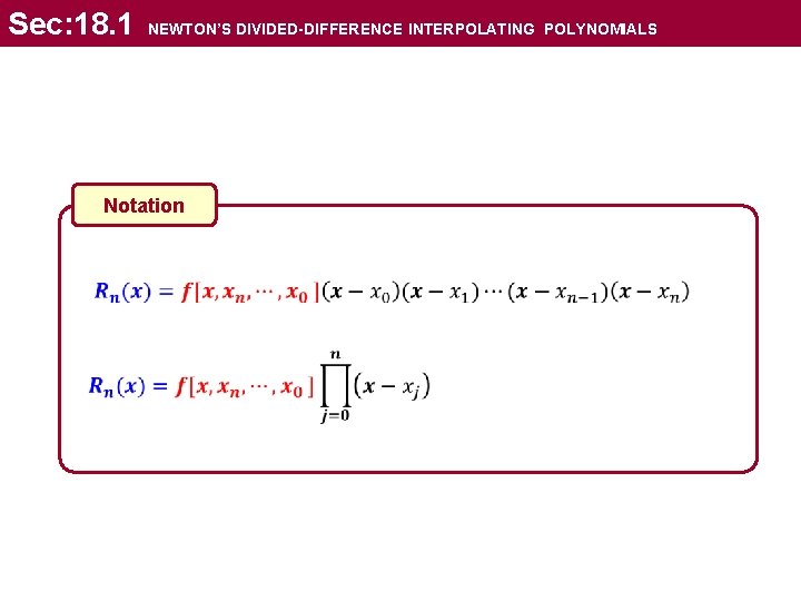 Sec: 18. 1 NEWTON’S DIVIDED-DIFFERENCE INTERPOLATING POLYNOMIALS Notation 