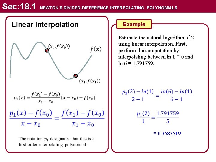 Sec: 18. 1 NEWTON’S DIVIDED-DIFFERENCE INTERPOLATING POLYNOMIALS Linear Interpolation Example Estimate the natural logarithm