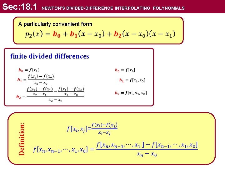 Sec: 18. 1 NEWTON’S DIVIDED-DIFFERENCE INTERPOLATING POLYNOMIALS A particularly convenient form finite divided differences