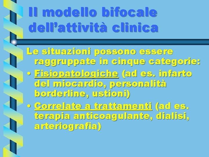 Il modello bifocale dell’attività clinica Le situazioni possono essere raggruppate in cinque categorie: •