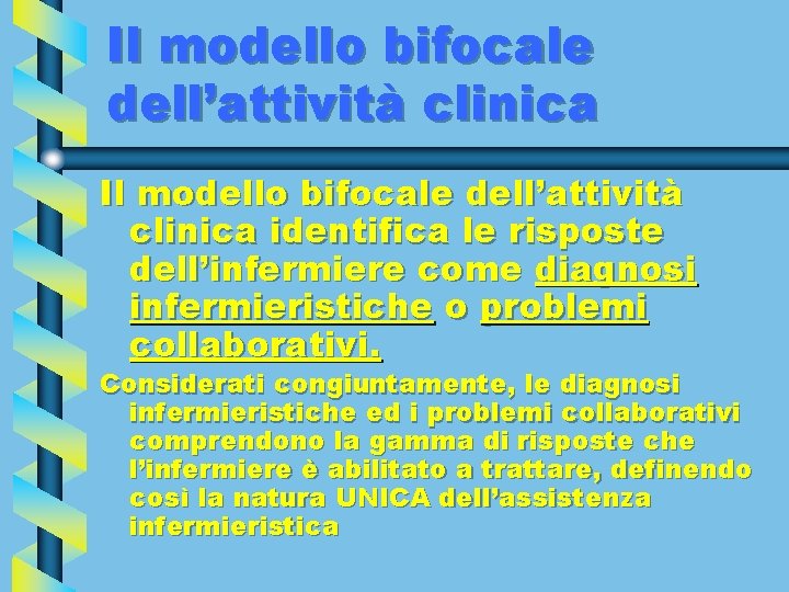 Il modello bifocale dell’attività clinica identifica le risposte dell’infermiere come diagnosi infermieristiche o problemi