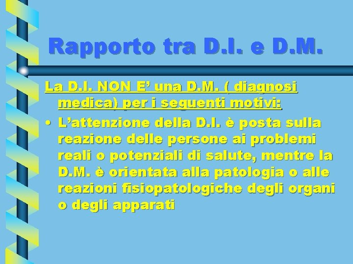 Rapporto tra D. I. e D. M. La D. I. NON E’ una D.