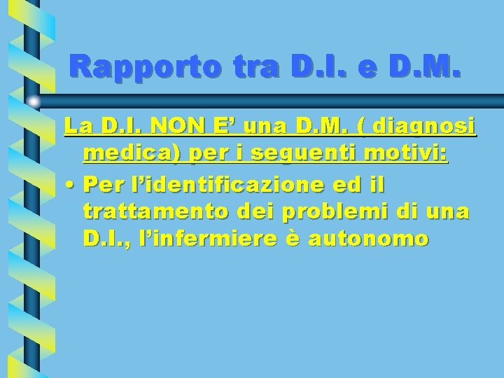 Rapporto tra D. I. e D. M. La D. I. NON E’ una D.