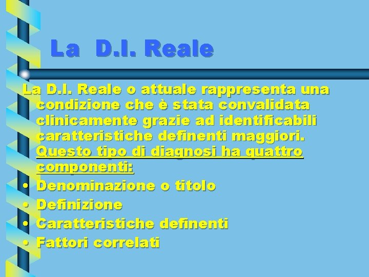 La D. I. Reale o attuale rappresenta una condizione che è stata convalidata clinicamente