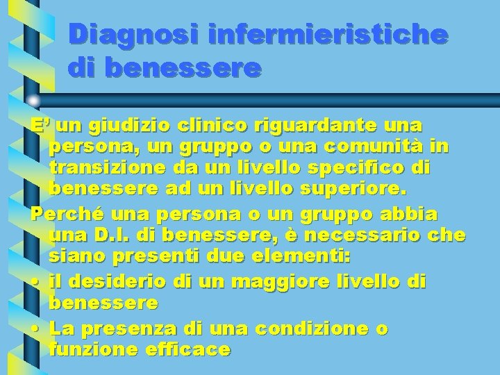 Diagnosi infermieristiche di benessere E’ un giudizio clinico riguardante una persona, un gruppo o