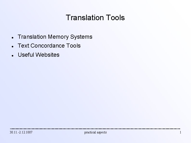 Translation Tools Translation Memory Systems Text Concordance Tools Useful Websites 30. 11. -2. 1007