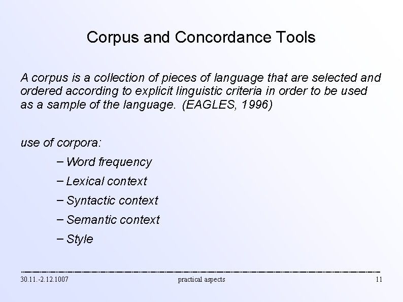 Corpus and Concordance Tools A corpus is a collection of pieces of language that