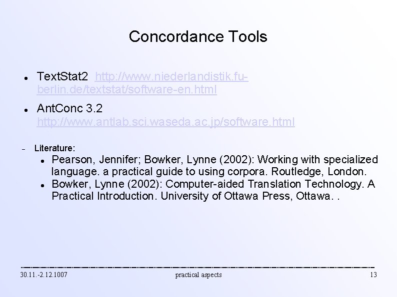 Concordance Tools Text. Stat 2 http: //www. niederlandistik. fuberlin. de/textstat/software-en. html Ant. Conc 3.