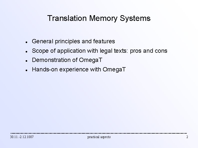 Translation Memory Systems General principles and features Scope of application with legal texts: pros