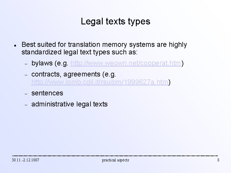 Legal texts types Best suited for translation memory systems are highly standardized legal text