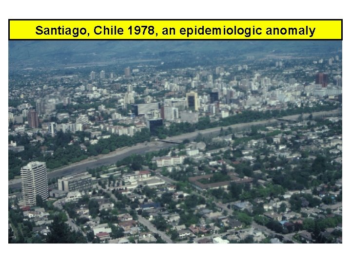 Santiago, Chile 1978, an epidemiologic anomaly Santiago, Chile 1978, an epidemiologic anomaly