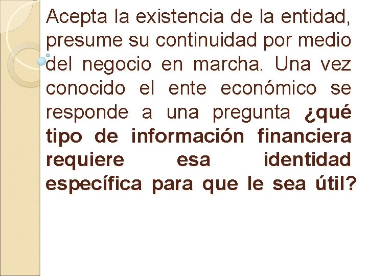 Acepta la existencia de la entidad, presume su continuidad por medio del negocio en