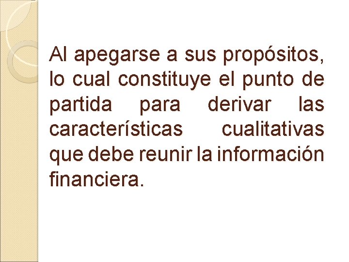 Al apegarse a sus propósitos, lo cual constituye el punto de partida para derivar