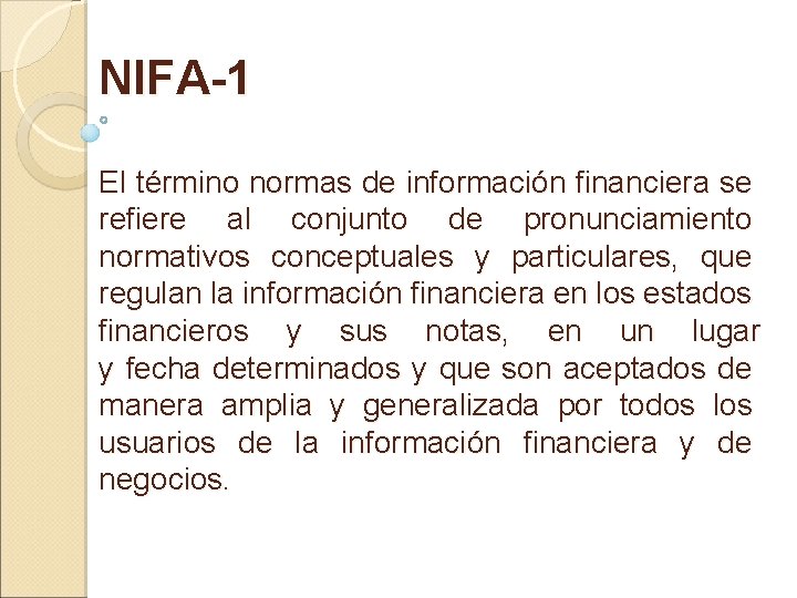 NIFA-1 El término normas de información financiera se refiere al conjunto de pronunciamiento normativos