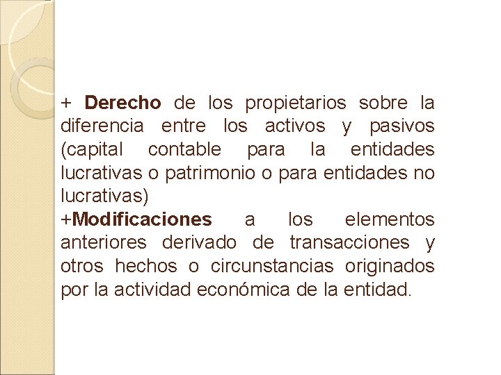 + Derecho de los propietarios sobre la diferencia entre los activos y pasivos (capital